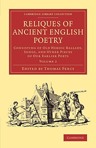 Reliques of Ancient English Poetry Consisting of Old Heroic Ballads, Songs, and [Paperback]