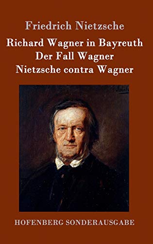 Richard Wagner In Bayreuth / Der Fall Wagner / Nietzsche Contra Wagner (german E [Hardcover]