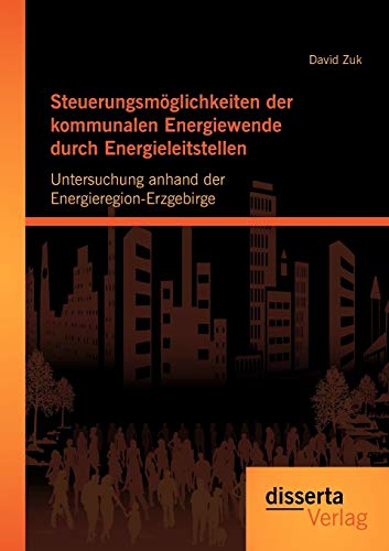 Steuerungsmglichkeiten der Kommunalen Energieende Durch Energieleitstellen  U [Paperback]