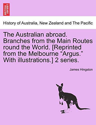 The Australian Abroad. Branches From The Main Routes Round The World. [reprinted [Paperback]