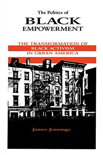 The Politics Of Black Empoerment The Transformation Of Black Activism In Urban [Paperback]