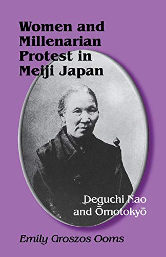 Women And Millenarian Protest In Meiji Japan Deguchi Nao And Omotokyo (cornell  [Paperback]