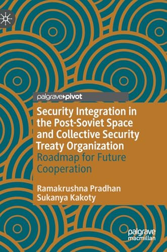 Security Integration in the Post-Soviet Space and Collective Security Treaty Org [Hardcover]