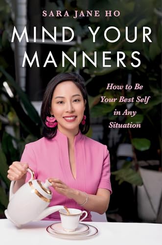 Mind Your Manners: How to Be Your Best Self in Any Situation [Hardcover]