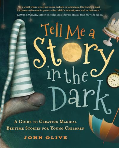 Tell Me a Story in the Dark: A Guide to Creating Magical Bedtime Stories for You [Paperback]