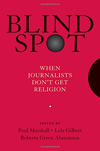 Blind Spot When Journalists Don't Get Religion [Hardcover]