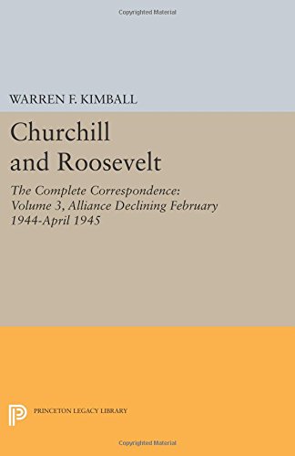 Churchill and Roosevelt, Volume 3 The Complete Correspondence [Paperback]