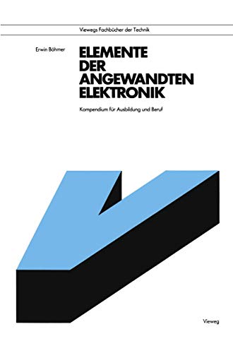 Elemente der angewandten Elektronik: Kompendium fr Ausbildung und Beruf [Paperback]