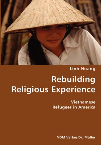 Rebuilding Religious Experience- Vietnamese Refugees in America [Unknon]