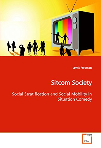 Sitcom Society Social Stratification and Social Mobility in Situation Comedy [Paperback]