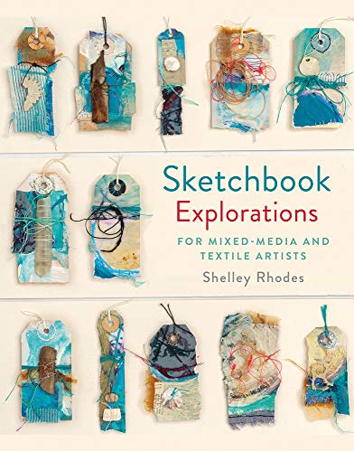 Sketchbook Explorations: For Mixed-Media And Textile Artists [Hardcover]