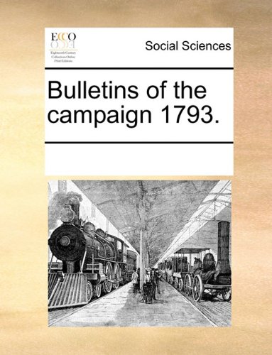 Bulletins of the Campaign 1793 [Paperback]