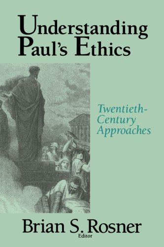 Understanding Paul's Ethics Tentieth-Century Approaches [Paperback]