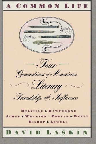 A Common Life Four Generations of American Literary Friendships and Influence [Paperback]