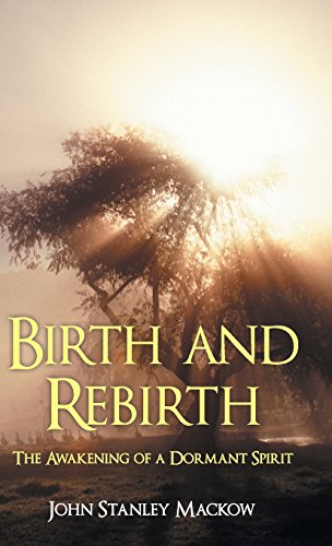 Birth And Rebirth The Aakening Of A Dormant Spirit [Hardcover]