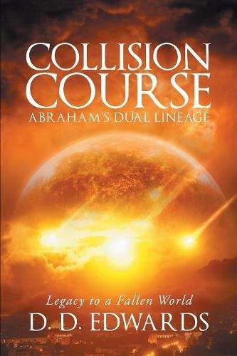 Collision Course Abraham's Dual Lineage Legacy To A Fallen World [Paperback]