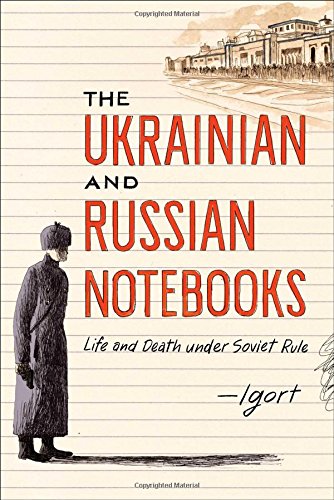 The Ukrainian and Russian Notebooks: Life and Death Under Soviet Rule [Hardcover]