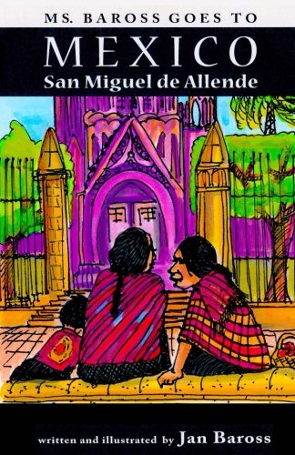 Ms. Baross Goes To Mexico San Miguel De Allende [Paperback]