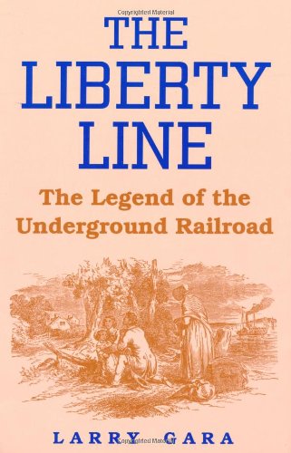 The Liberty Line The Legend Of The Underground Railroad [Paperback]