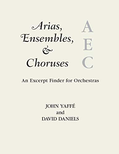 Arias, Ensembles, & Choruses An Excerpt Finder for Orchestras [Paperback]