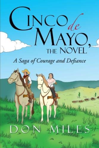 Cinco de Mayo, the Novel  A Saga of Courage and Defiance [Paperback]