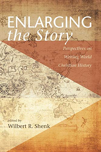 Enlarging the Story Perspectives on Writing World Christian History [Paperback]