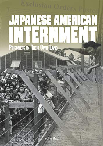 Japanese American Internment : Prisoners in Their Own Land [Paperback]