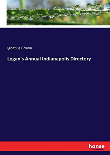 Logan's Annual Indianapolis Directory [Paperback]