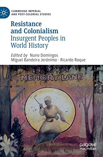 Resistance and Colonialism: Insurgent Peoples in World History [Hardcover]