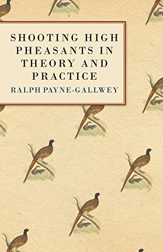 Shooting High Pheasants In Theory And Practice [Paperback]