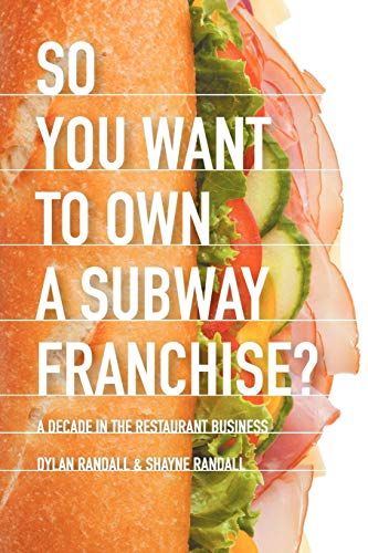 So You Want To On A Subay Franchise A Decade In The Restaurant Business [Paperback]