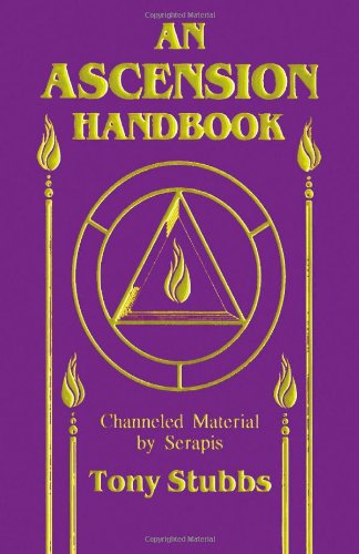 An Ascension Handbook: Material Channeled From Serapis [Paperback]