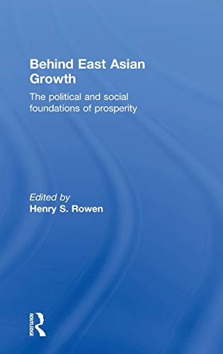 Behind East Asian Groth The Political and Social Foundations of Prosperity [Hardcover]