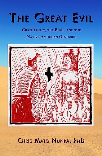 The Great Evil: Christianity, the Bible, and the Native American Genocide [Paperback]