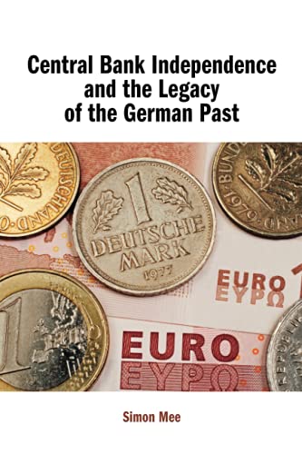 Central Bank Independence and the Legacy of the German Past [Paperback]