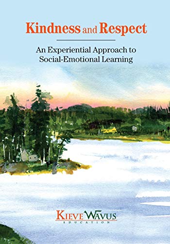 Kindness and Respect  An Experiential Approach to Social-Emotional Learning [Paperback]