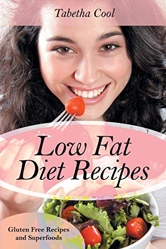 Lo Fat Diet Recipes Gluten Free Recipes And Superfoods [Paperback]