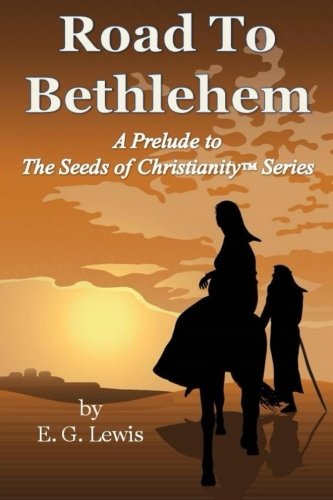 Road To Bethlehem A Prelude To The Seeds Of Christianity Series [Paperback]