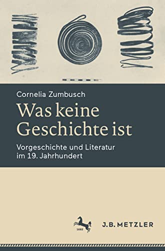 Was keine Geschichte ist: Vorgeschichte und Literatur im 19. Jahrhundert [Paperback]