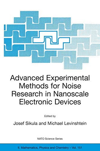 Advanced Experimental Methods for Noise Research in Nanoscale Electronic Devices [Paperback]