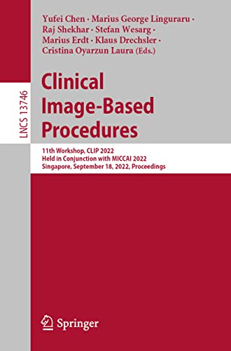 Clinical Image-Based Procedures: 11th Workshop, CLIP 2022, Held in Conjunction w [Paperback]