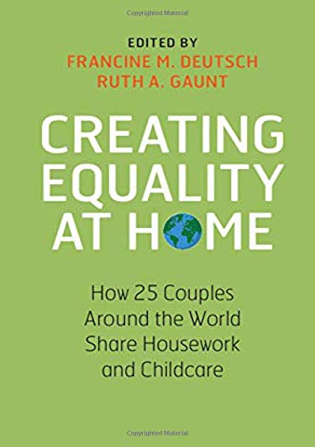 Creating Equality at Home: How 25 Couples around the World Share Housework and C [Hardcover]