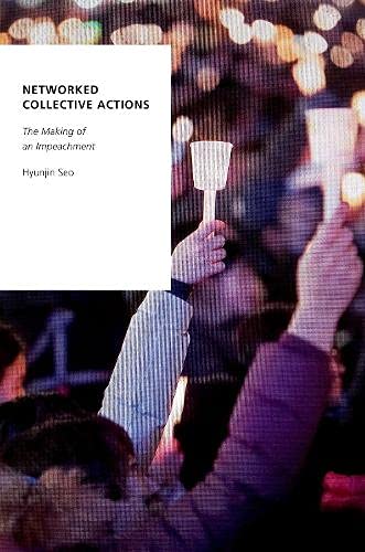 Networked Collective Actions: The Making of an Impeachment [Paperback]