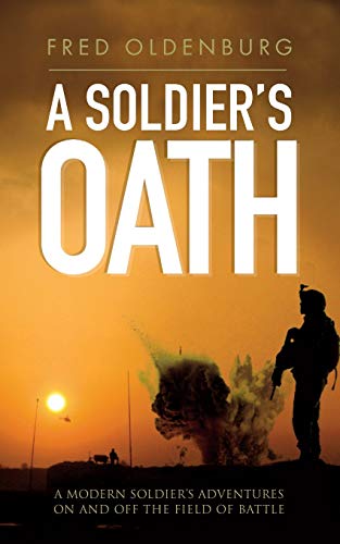 A Soldier's Oath A modern soldiers adventures on and off the field of battle [Paperback]