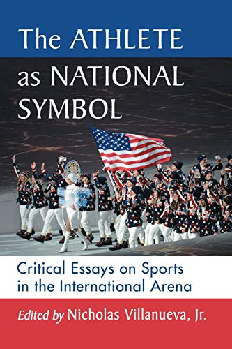 Athlete As National Symbol  Critical Essays on Sports in the International Aren [Paperback]