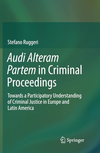 Audi Alteram Partem in Criminal Proceedings Toards a Participatory Understandi [Paperback]