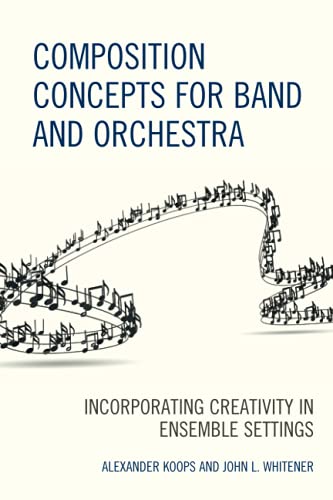 Composition Concepts for Band and Orchestra Incorporating Creativity in Ensembl [Paperback]