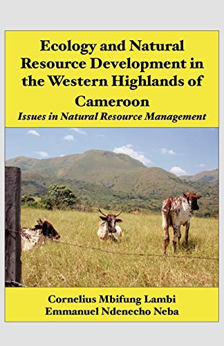 Ecology And Natural Resource Development In The Western Highlands Of Cameroon I [Paperback]