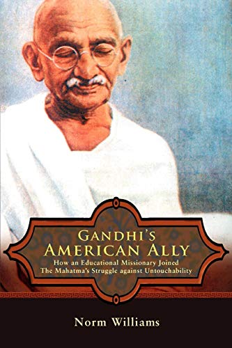 Gandhi's American Ally  Ho an Educational Missionary Joined the Mahatma's Stru [Paperback]