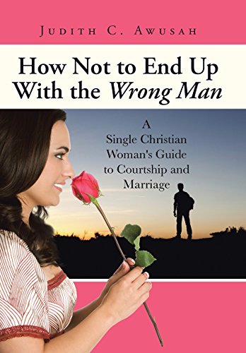 Ho Not To End Up With The Wrong Man A Single Christian Woman's Guide To Courts [Hardcover]